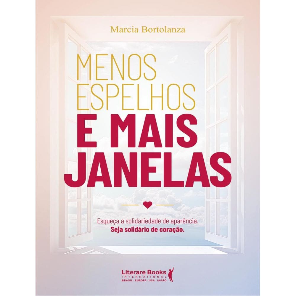 Menos Espelhos E Mais Janelas - Esqueca A Solidariedade De Aparencia. Seja Solidario De Coracao.