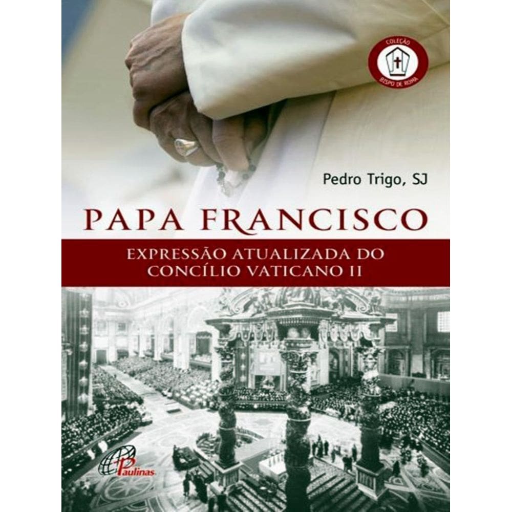 Papa Francisco - Expressao Atualizada Do Concilio Vaticano Ii