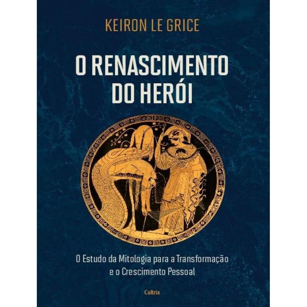 Renascimento Do Heroi - O Estudo Da Mitologia Para A Transformacao E O Crescimento Pessoal, O
