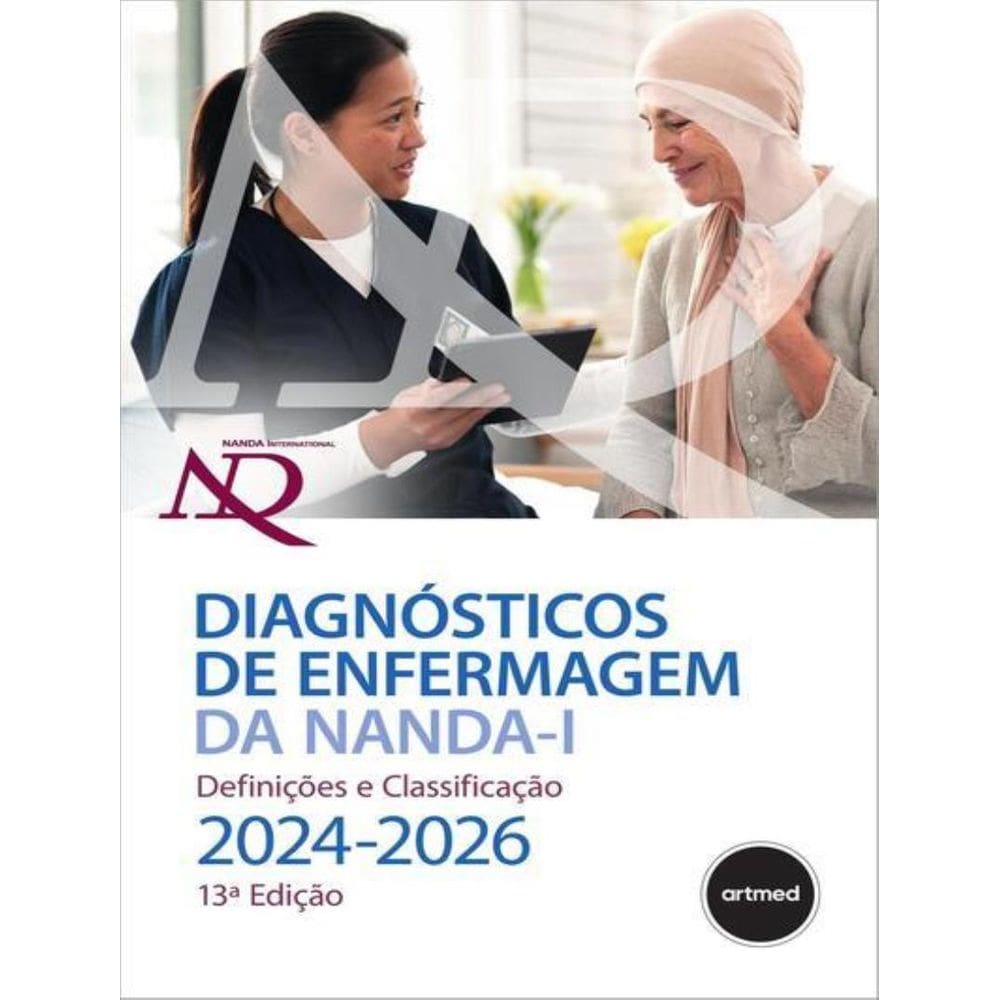 Diagnosticos De Enfermagem Da Nanda-I: Definicoes E Classificacao 2024-2026 - 13ª Ed