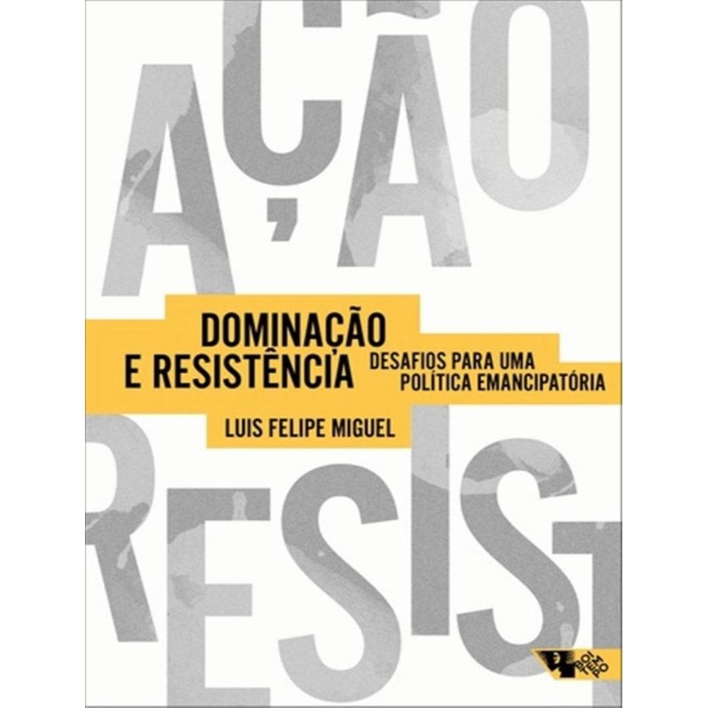 Dominacao E Resistencia - Desafios Para Uma Politica Emancipatoria