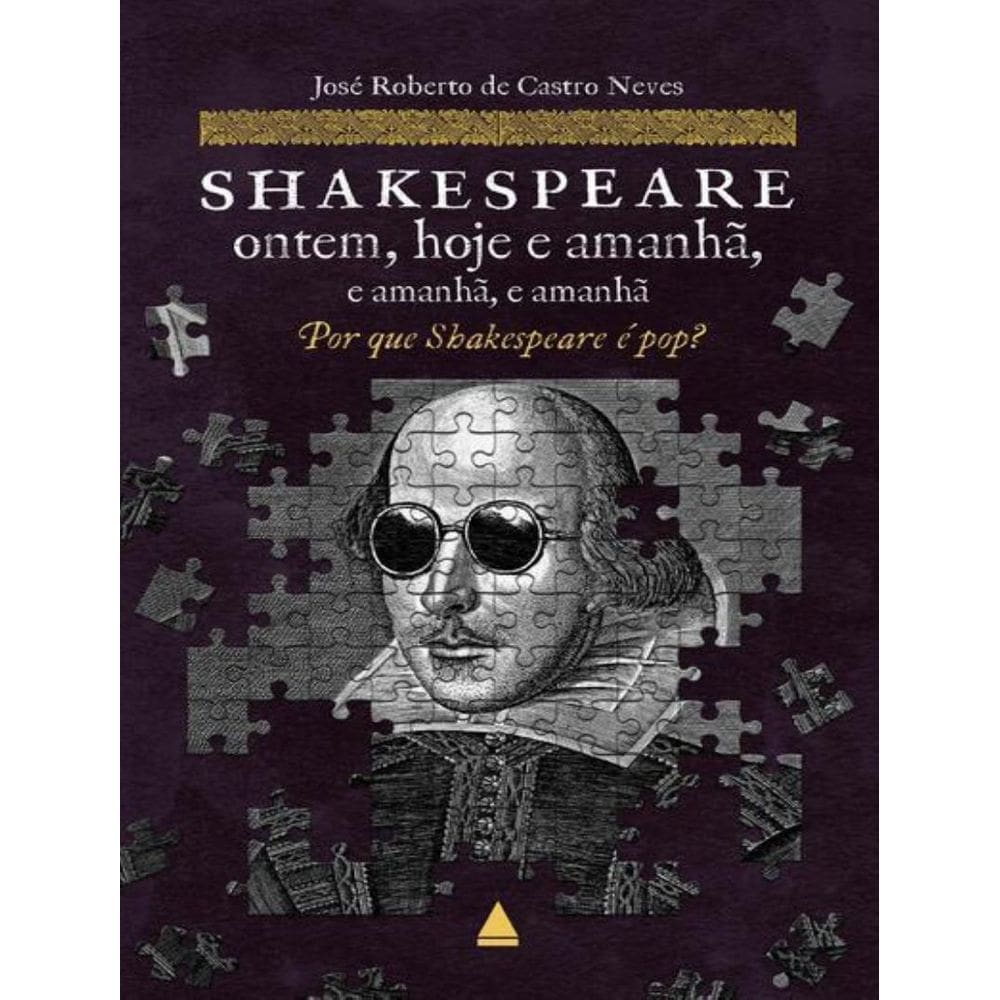Shakespeare Ontem, Hoje E Amanha, E Amanha, E Amanha