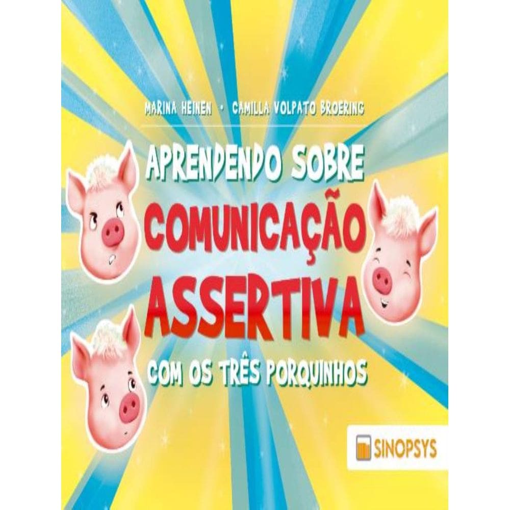 Aprendendo Sobre Comunicacao Assertiva Com Os Tres Porquinhos