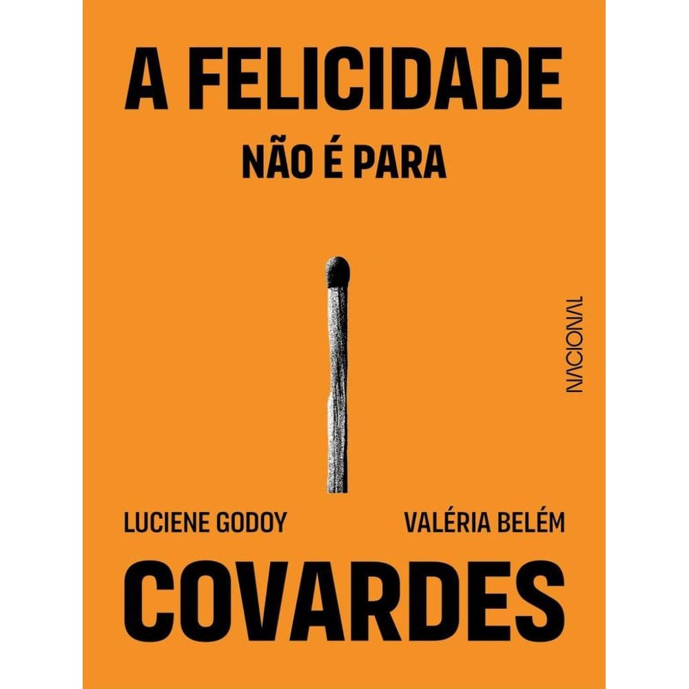 Felicidade Nao E Para Covardes, A