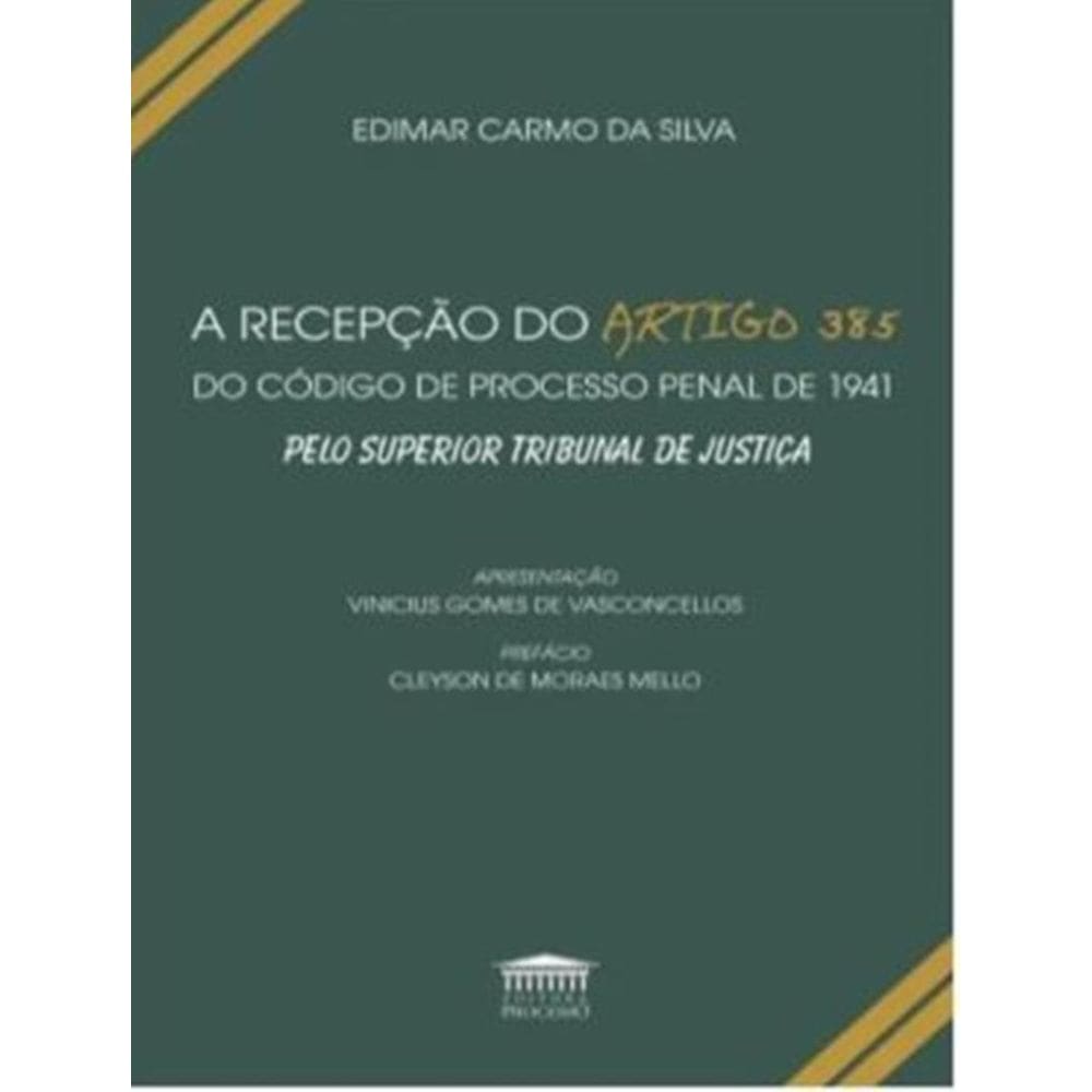 Recepcao Do Artigo 385 Do Codigo De Processo Penal De 1941 Pelo Superior Tribunal De Justica,A
