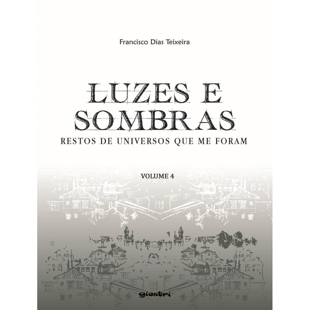 Luzes E Sombras - Restos De Universos Que Me Foram - Vol. 4