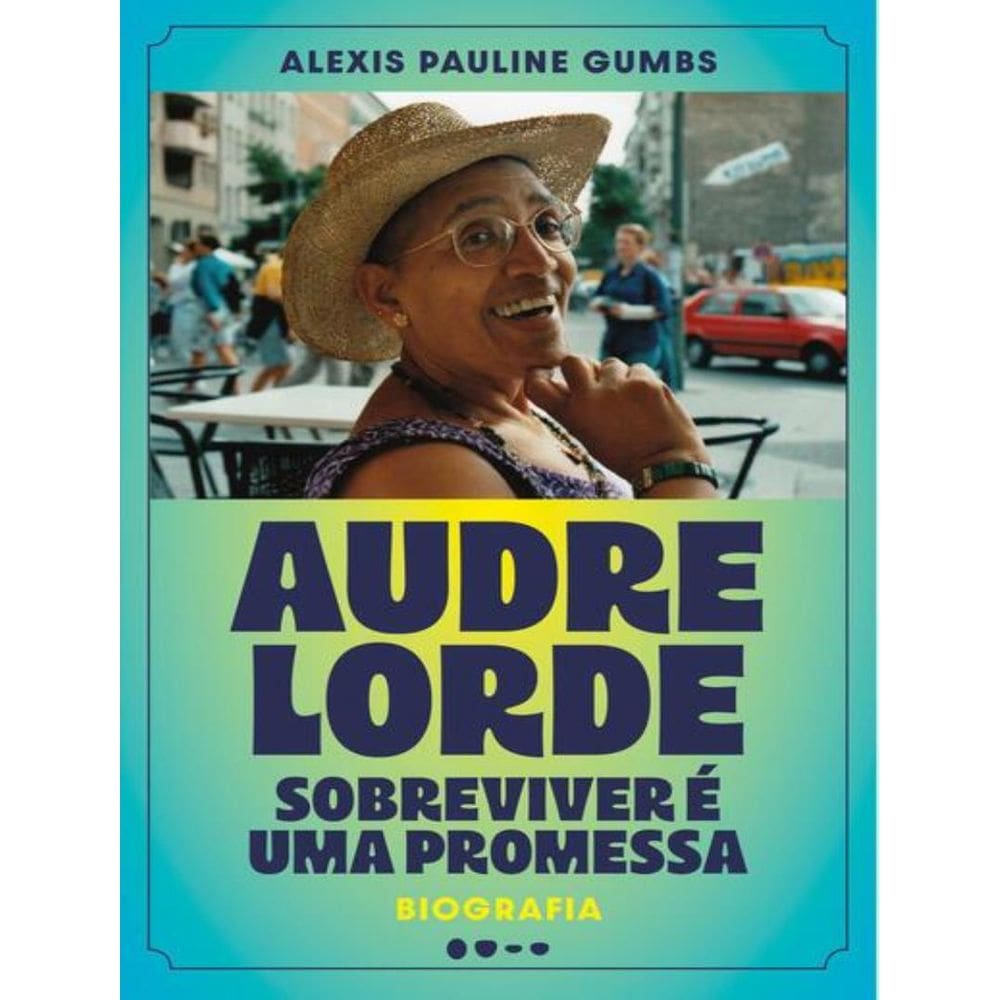Audre Lorde - Sobreviver E Uma Promessa