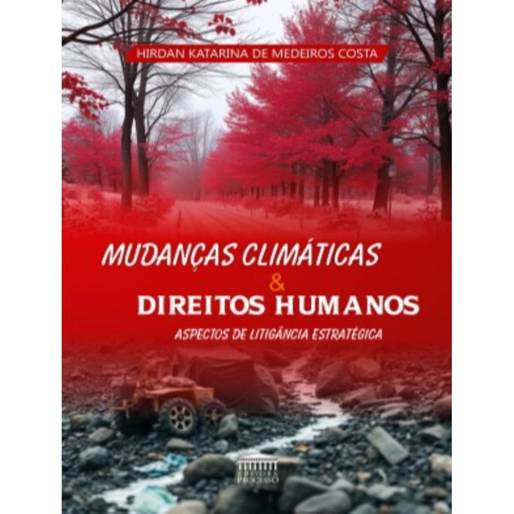 Mudancas Climatica E Direitos Humanos - Aspectos De Litigancia Estrategica