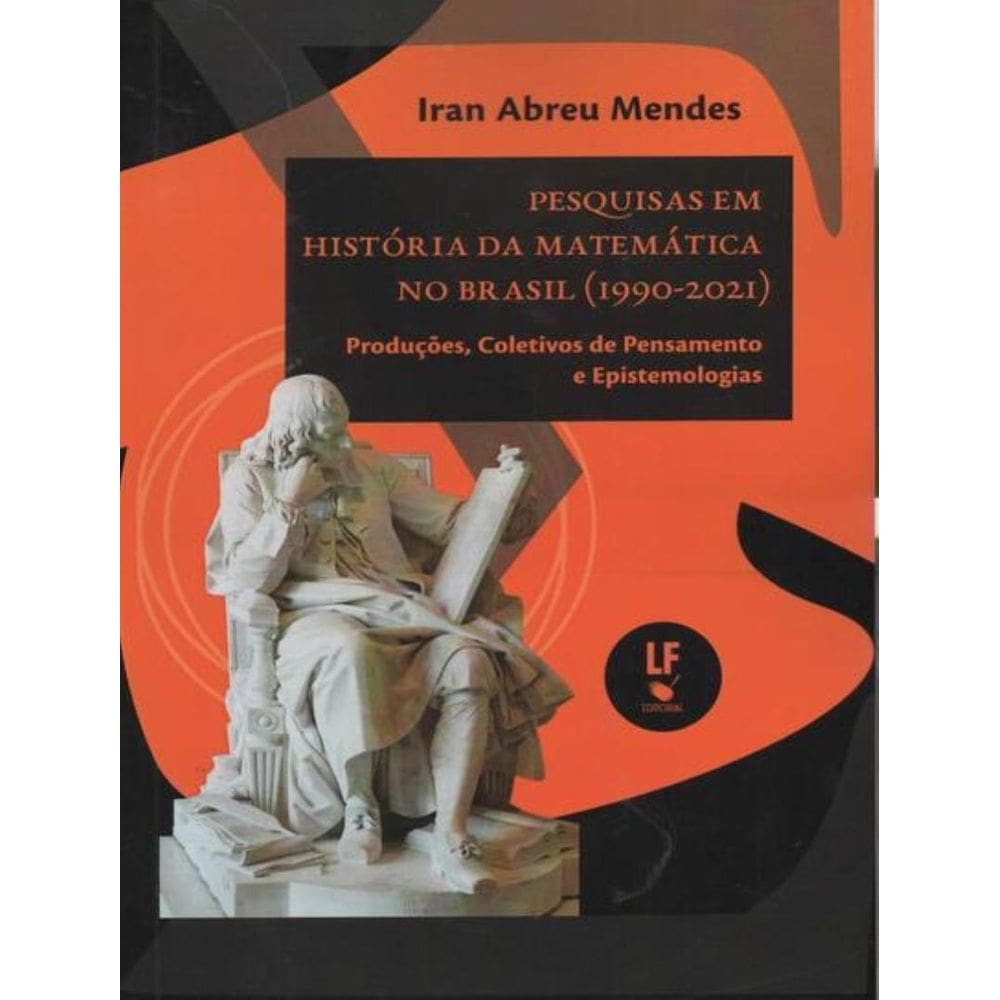 Pesquisas Em Historia Da Matematica No Brasil (1990-2021)