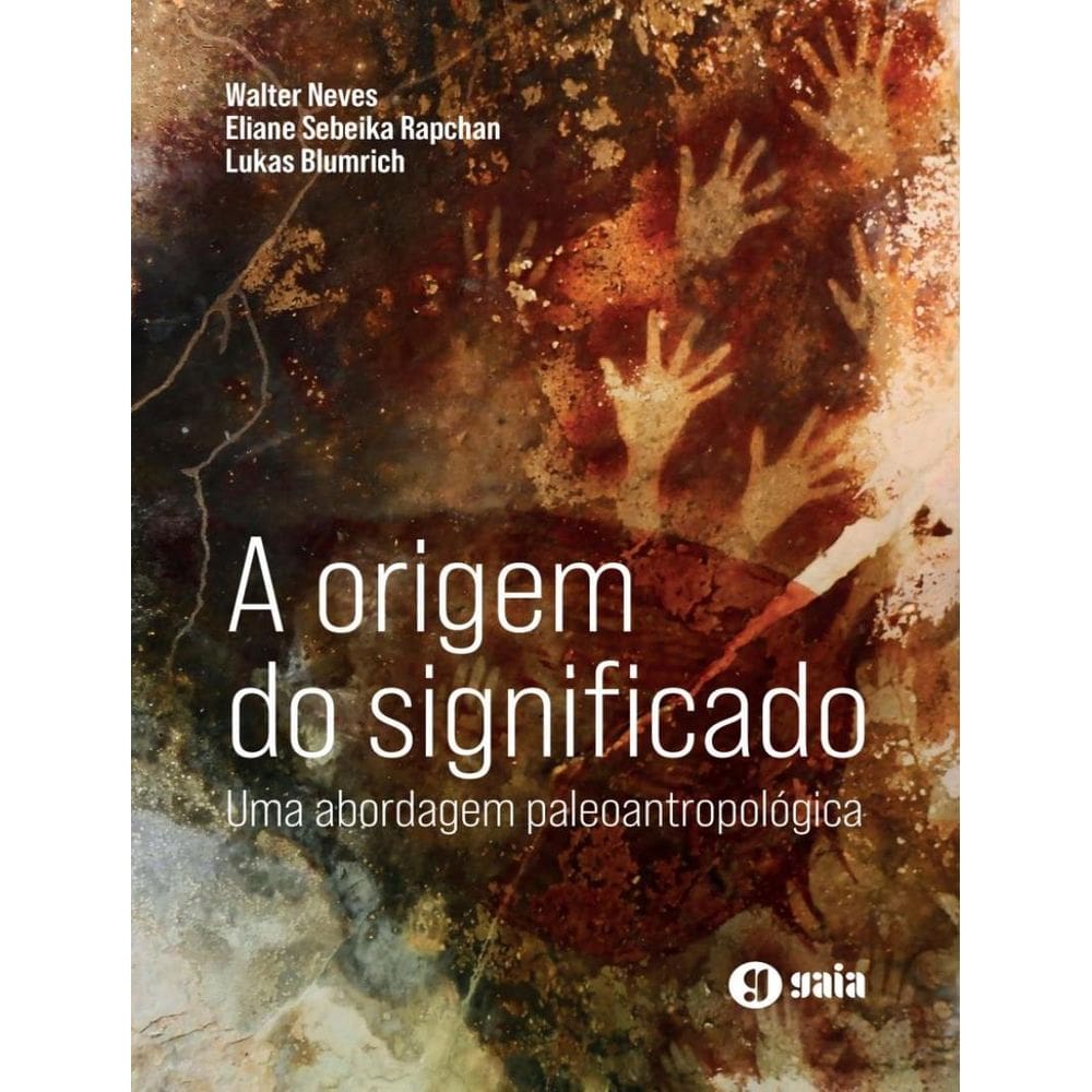Origem Do Significado - Uma Abordagem Paleoantropologica, A - 2ªed