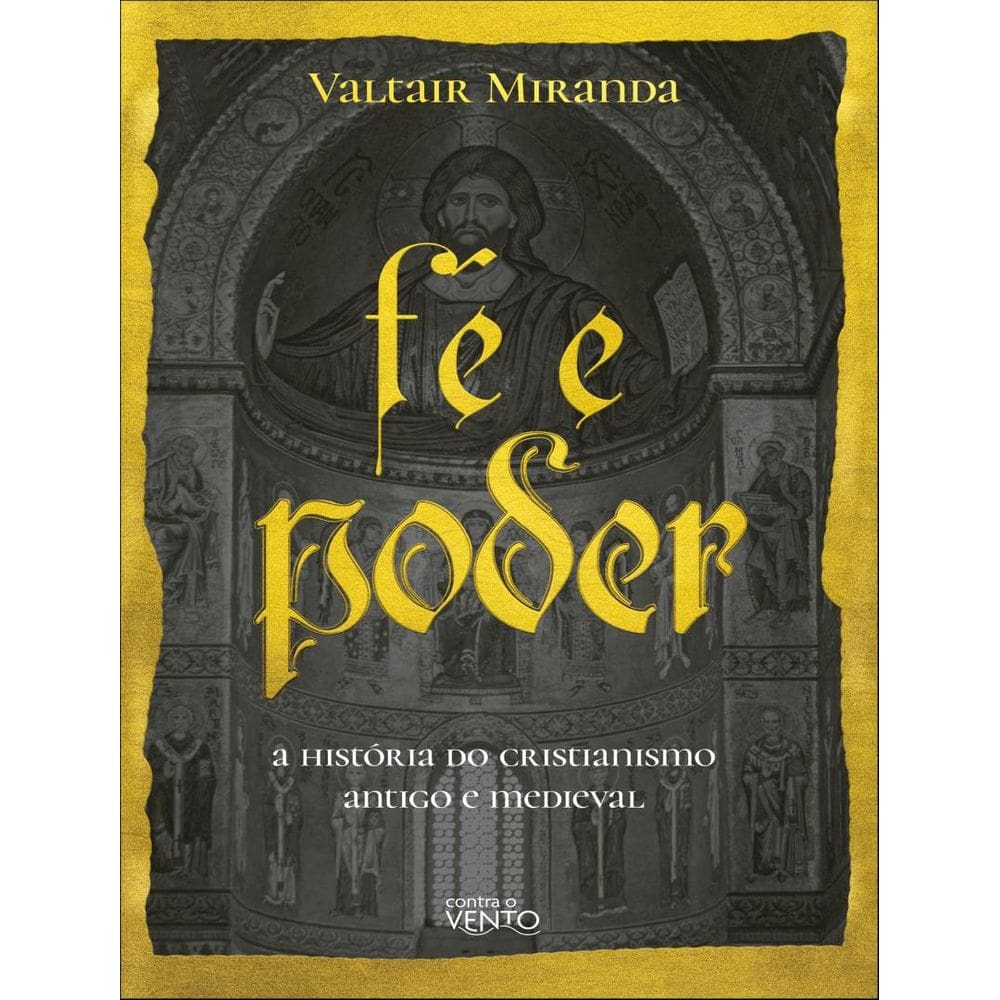 Fe E Poder - A Historia Do Cristianismo Antigo E Medieval