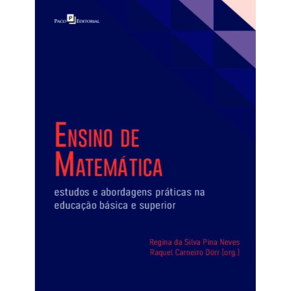 Ensino De Matematica - Estudos E Abordagens Praticas Na Educacao Basica E Superior