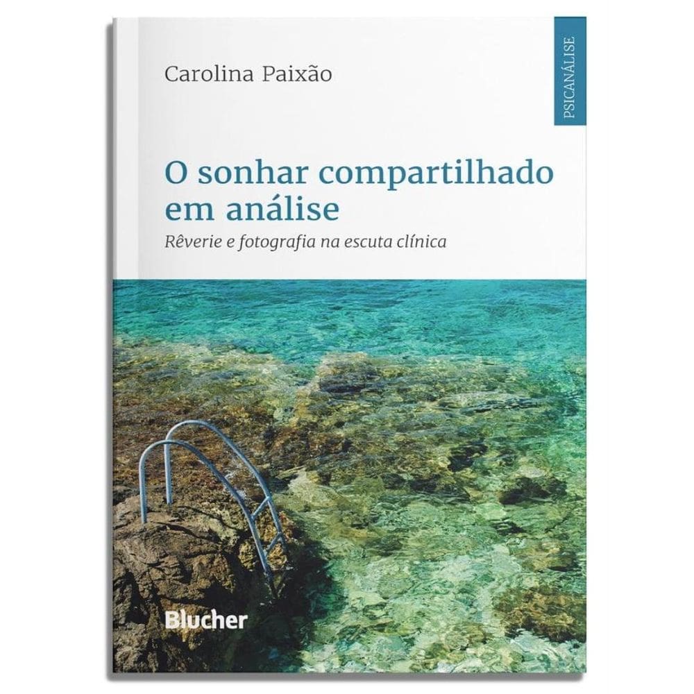 Sonhar Compartilhado Em Analise - Reverie E Fotografia Na Escuta Clinica,O