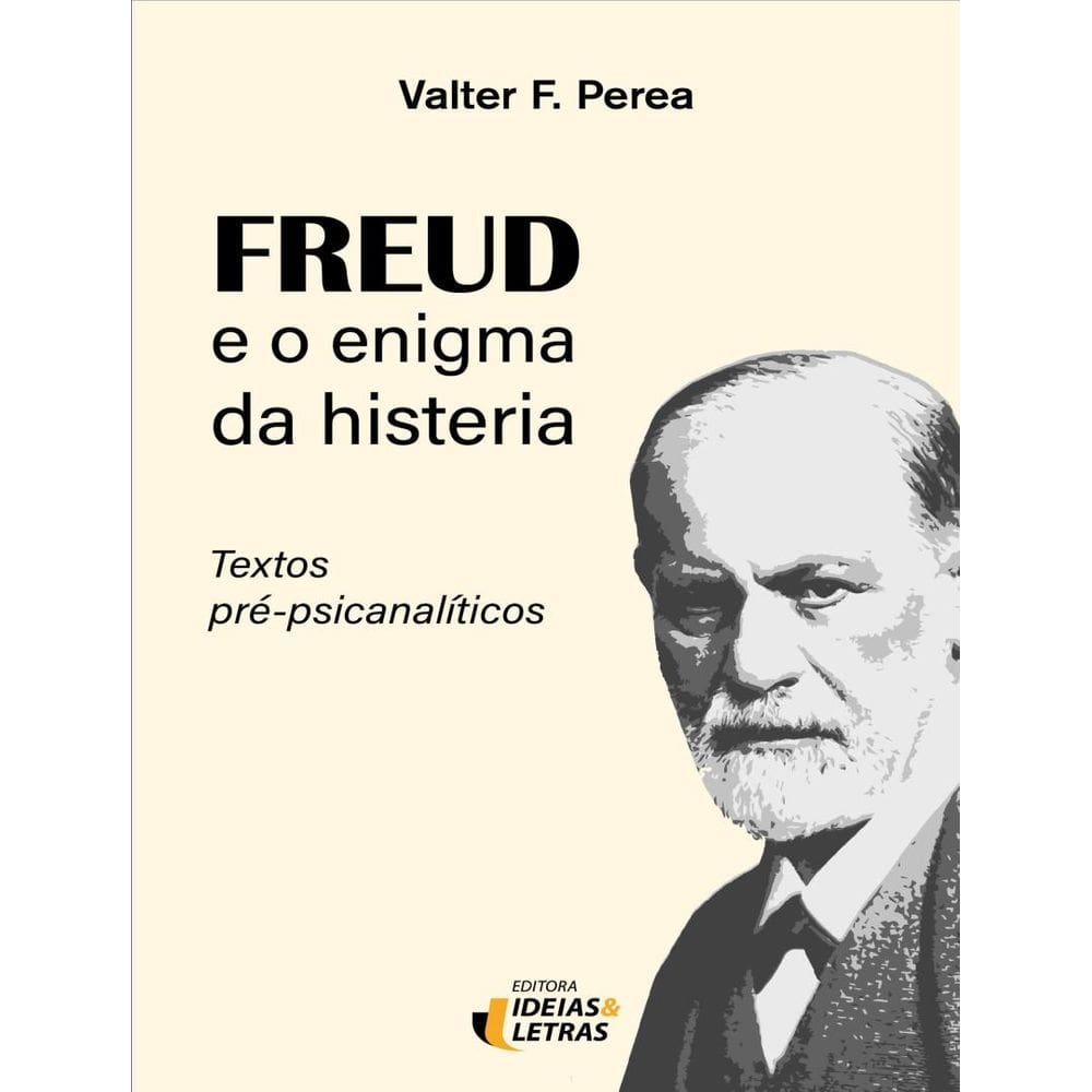 Freud E O Enigma Da Histeria - Textos Pre-Psicanaliticos