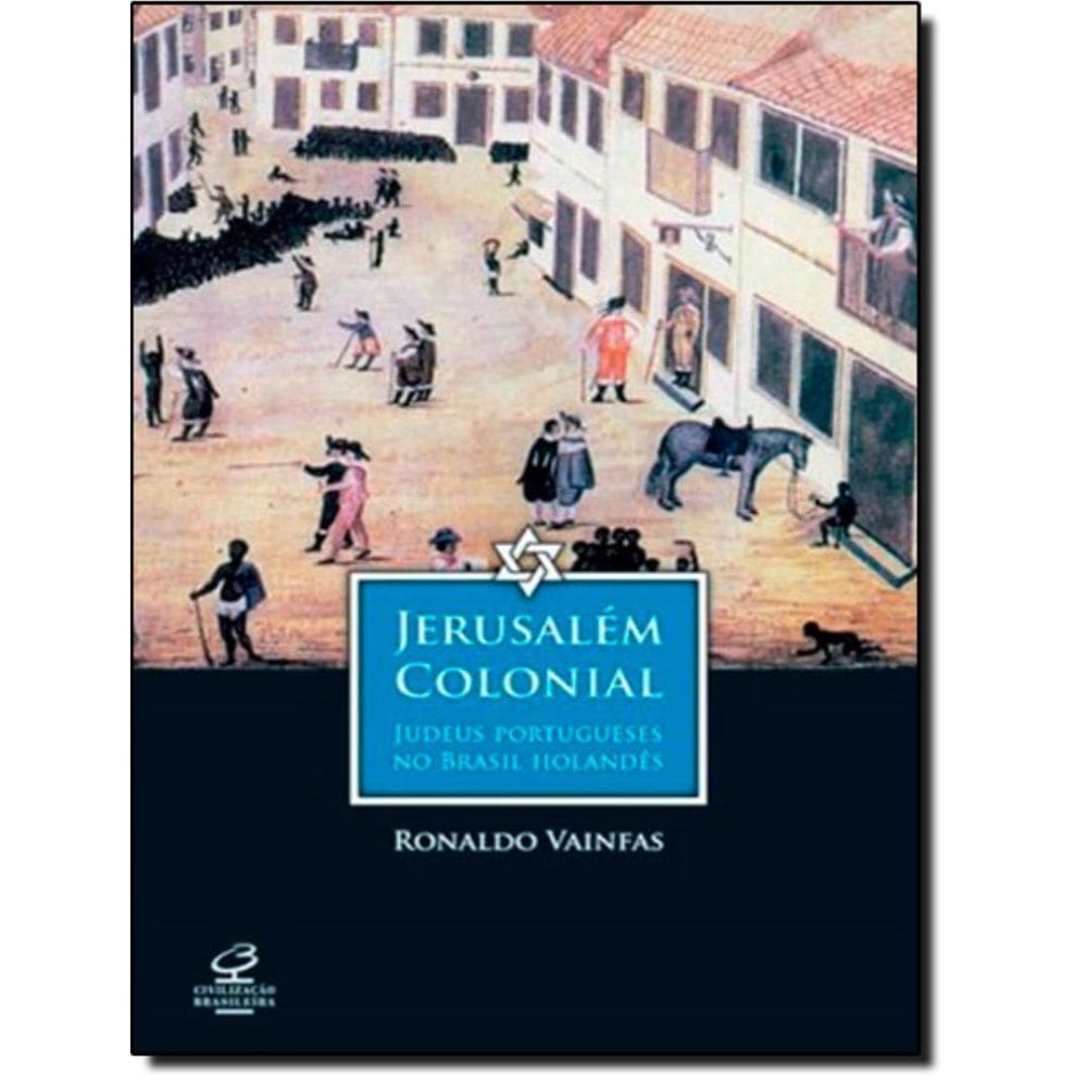 Jerusalem Colonial: Judeus Portugueses No Brasil Holandes