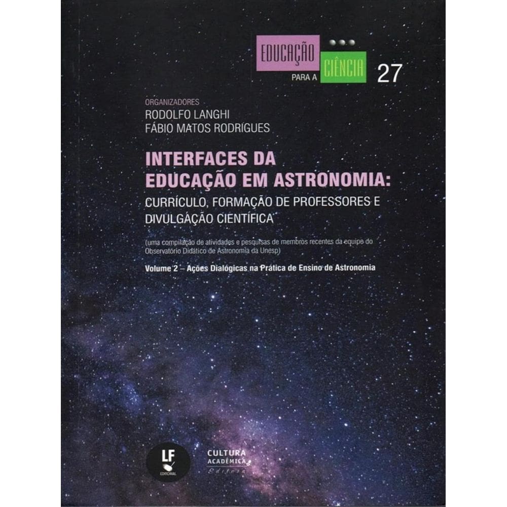 Interfaces Da Educacao Em Astronomia - Curriculo, Formacao De Professores E Divulgacao Cientifica - Vol. 2