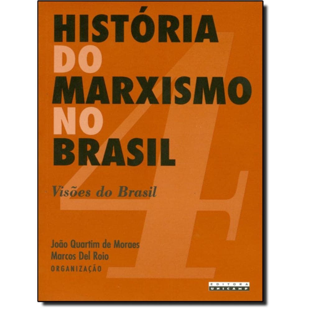 Historia Do Marxismo No Brasil - Volume 4 - Visoes Do Brasil