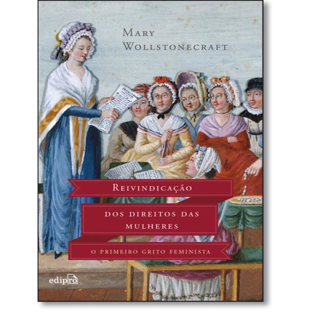 Reivindicacao Dos Direitos Das Mulheres - O Primeiro Grito Feminista