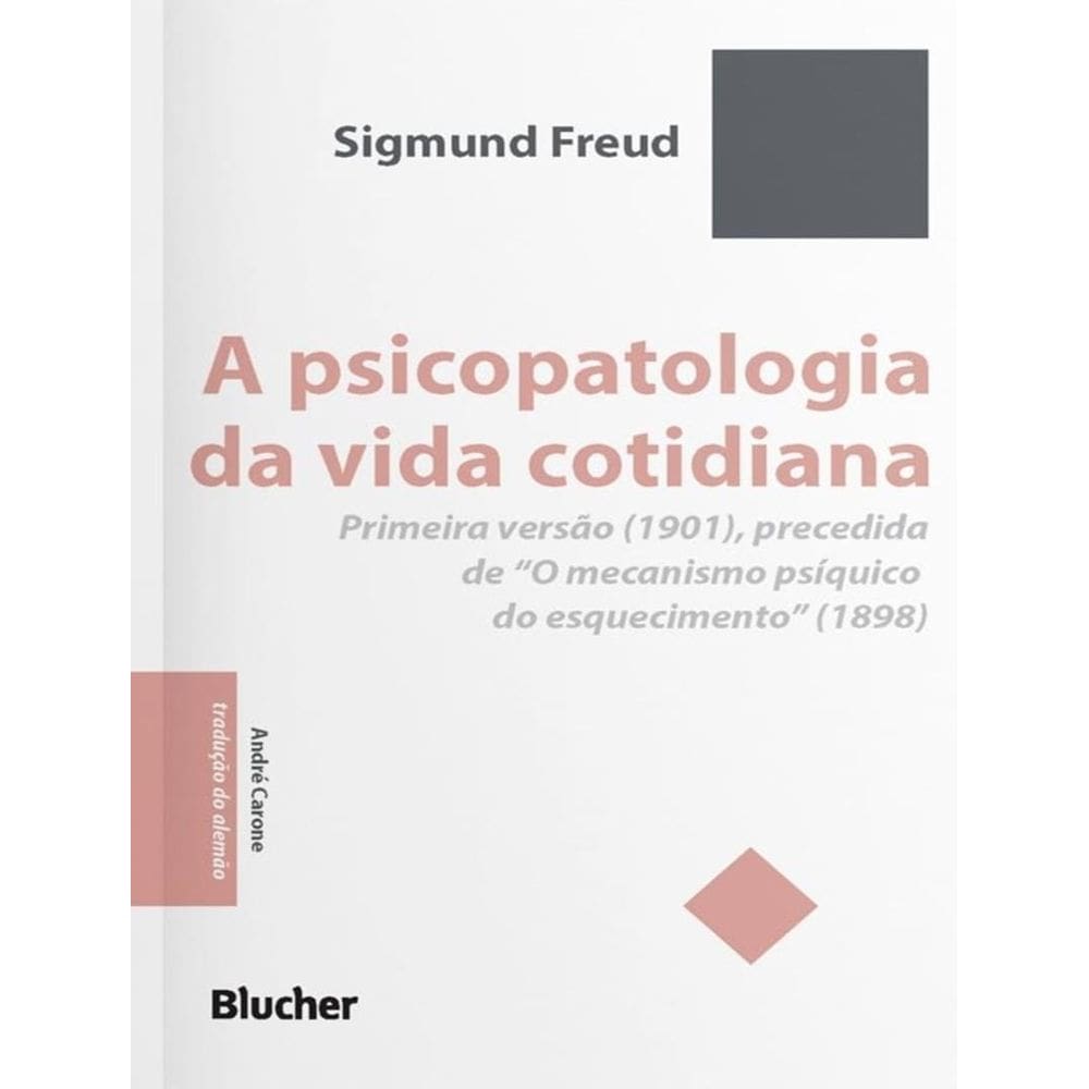 Psicopatologia Da Vida Cotidiana - Primeira Versao (1901), Precedida De “O Mecanismo Psiquico Do Esquecimento” (1898),A