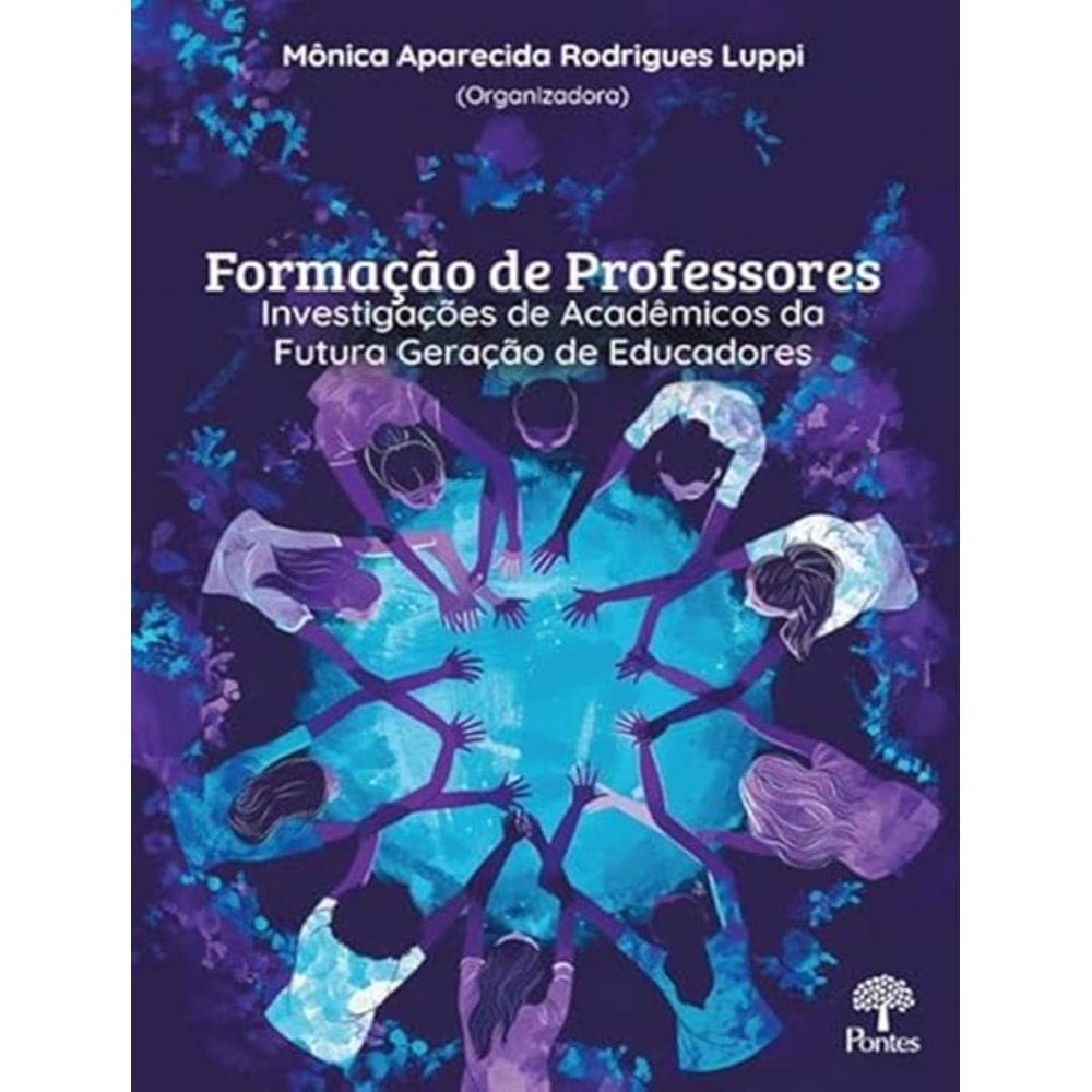 Formacao De Professores: Investigacoes De Academicos Da Futura Geracao De Educadores