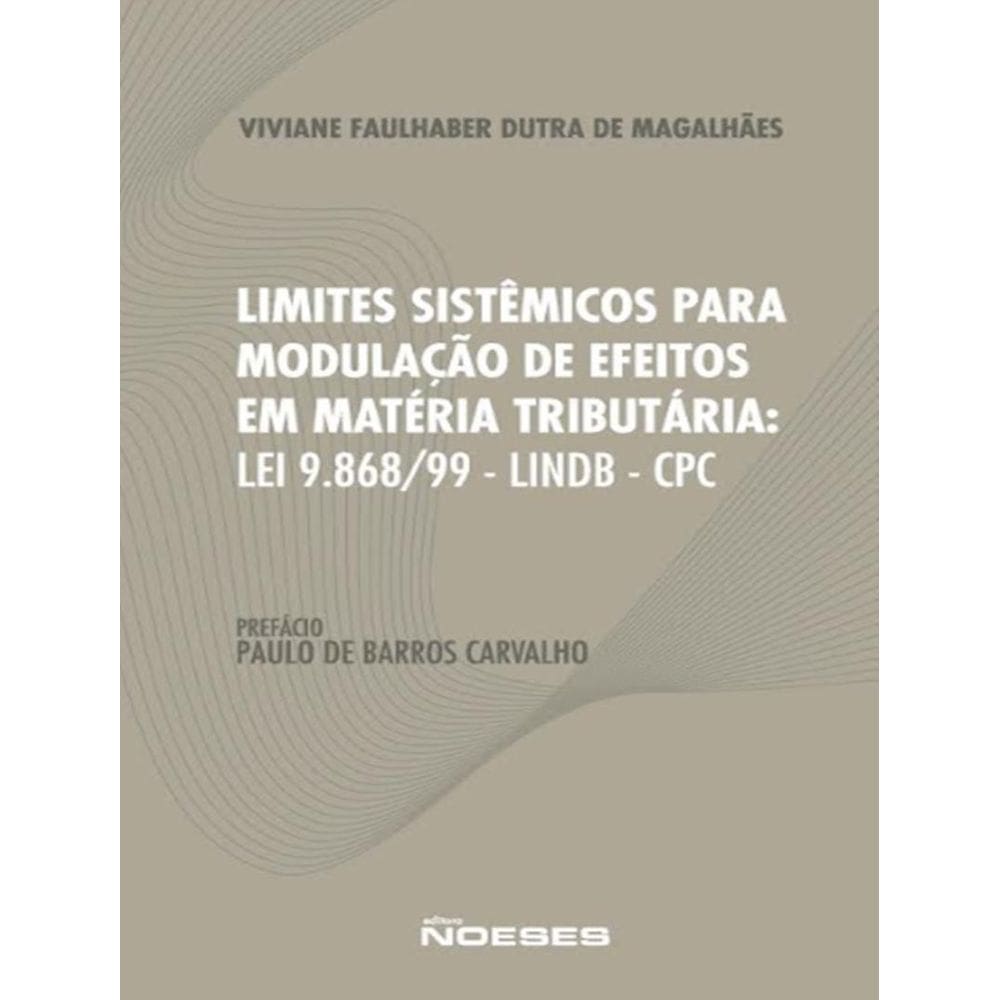 Limites Sistemicos Para Modulacao De Efeitos Em Materia Tributaria