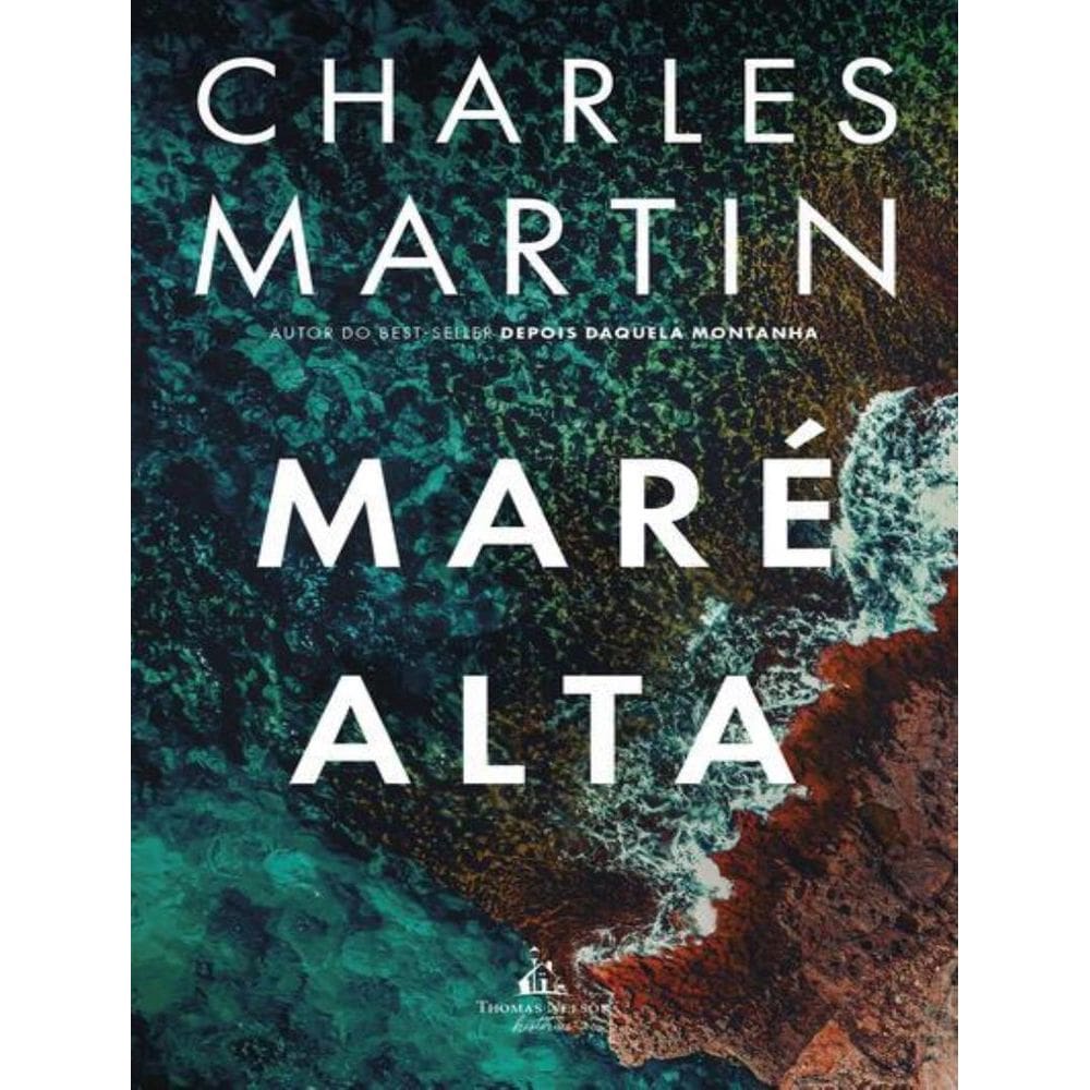 Mare Alta – Uma Jornada De Acao, Redencao E Segredos Profundos, Do Mesmo Autor De ”Depois Daquela Montanha”