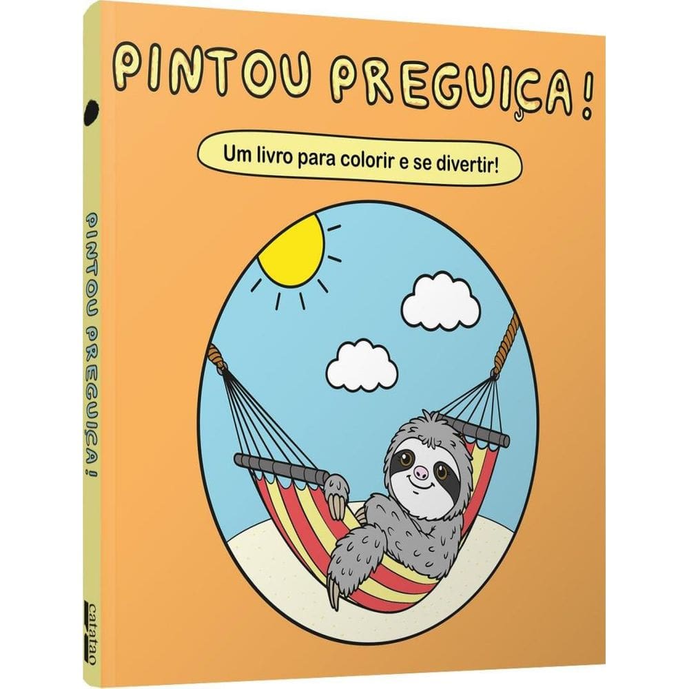 Pintou Preguica! - Um Livro Para Colorir E Se Divertir!