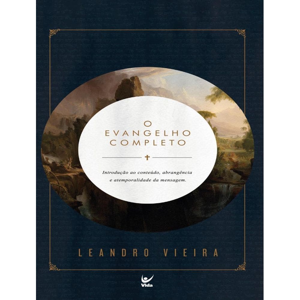 Evangelho Completo - Introducao Ao Conteudo, Abrangencia E Atemporalidade Da Mensagem,O