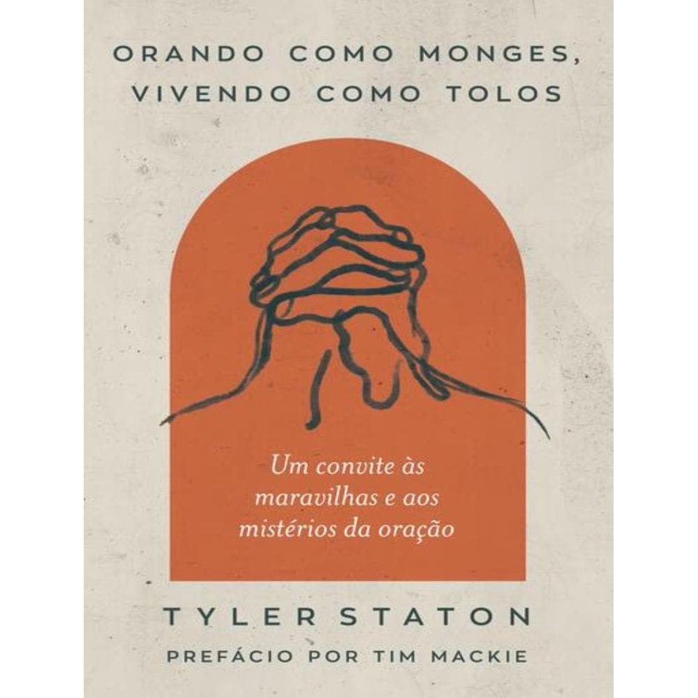Orando Como Monges, Vivendo Como Tolos
