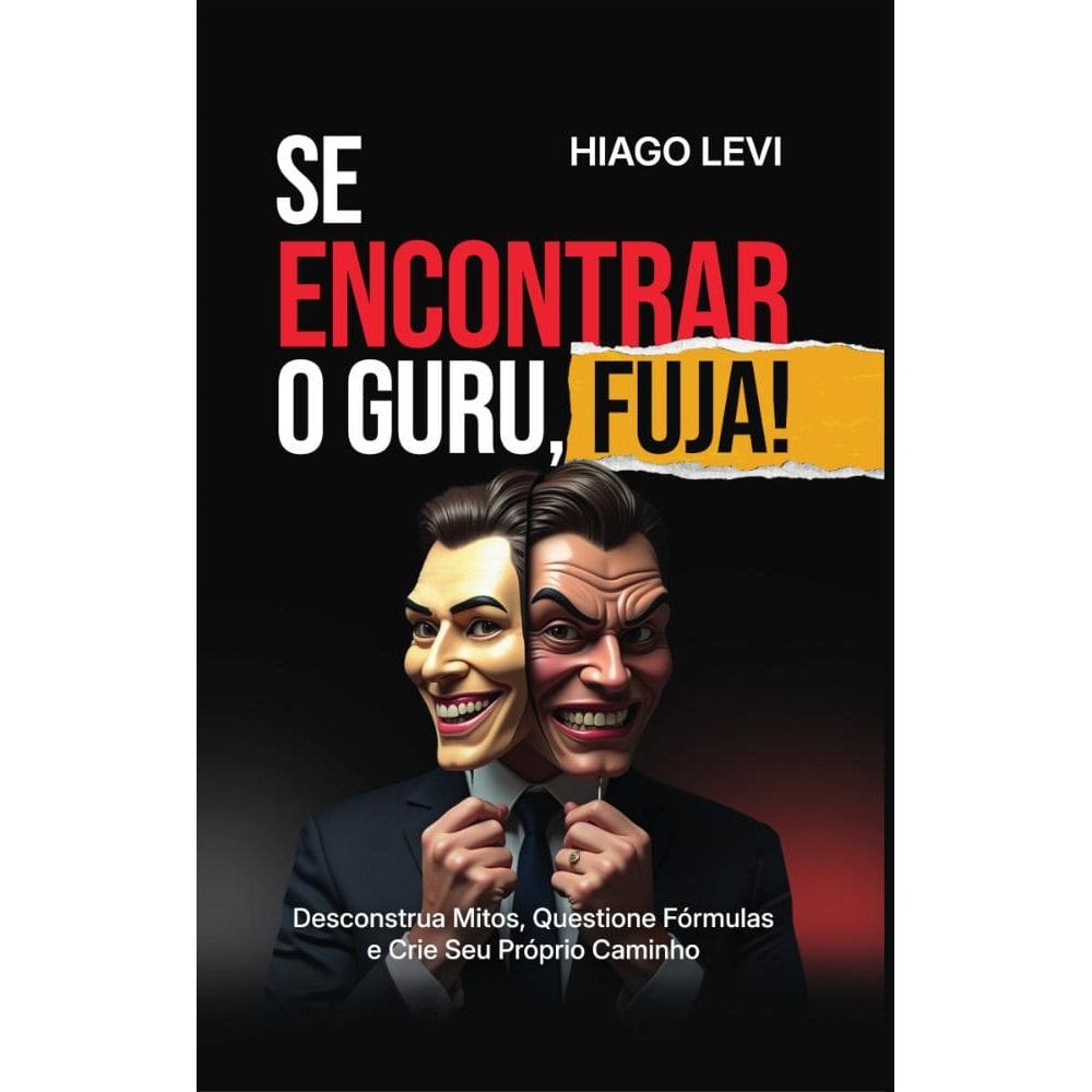 Se encontrar o guru, fuja! Descontrua mitos, questione fórmulas e crie seu próprio caminho