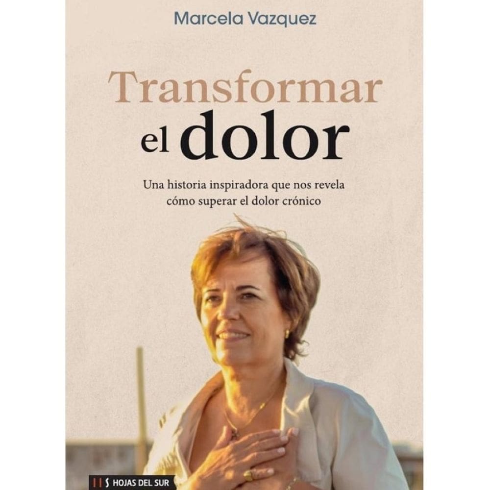 Transformar el dolor: Una historia inspiradora que nos revela cómo superar el dolor crónico - Espanh
