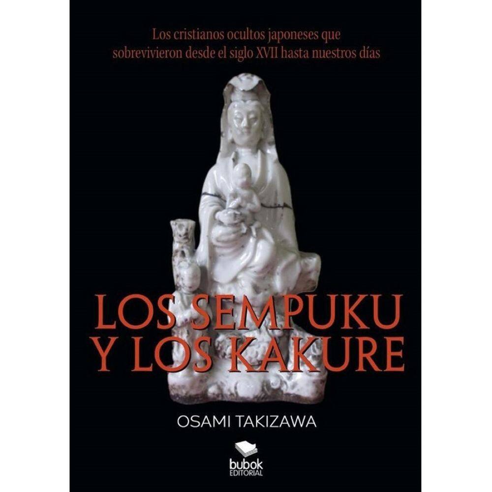 Los sempuku y los kakure. Los cristianos ocultos japoneses que sobrevivieron desde el siglo XVII has