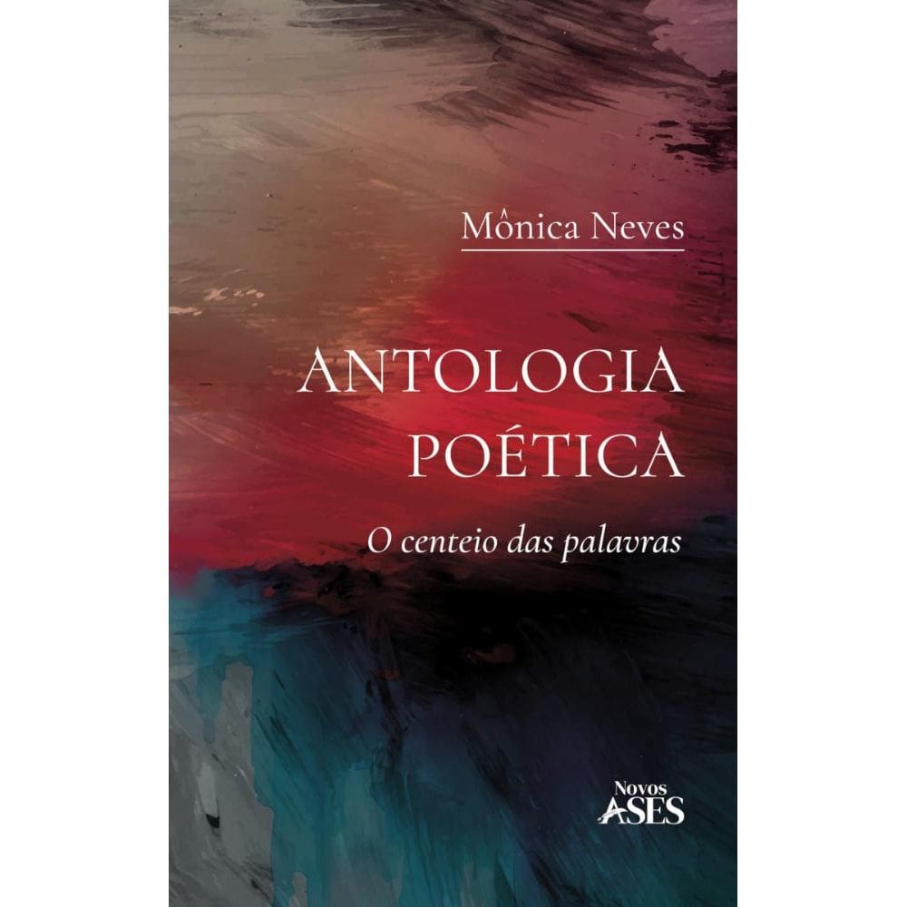 Antologia poética: o centeio das palavras