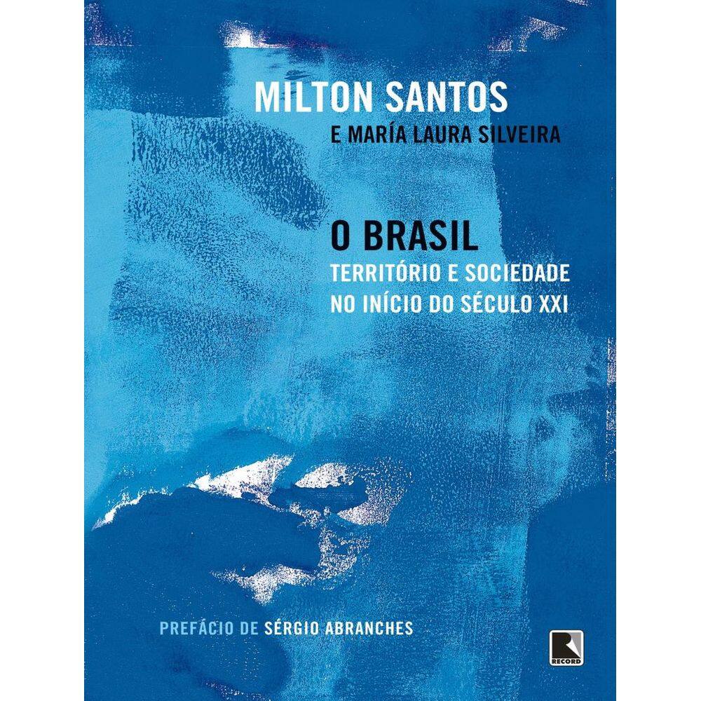 Brasil: Territorio E Sociedade No Inicio Do Seculo Xxi, O - 22ªed