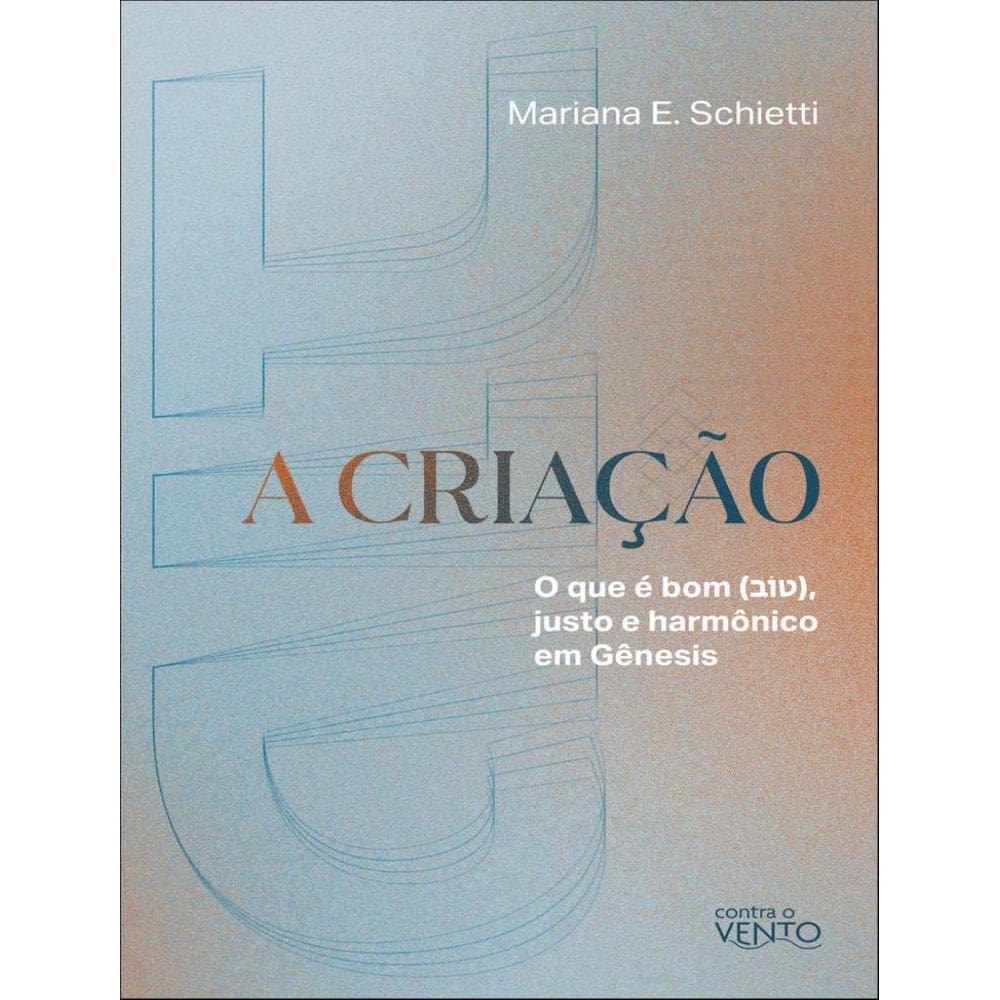 Criacao - O Que E Bom, Justo E Harmonico Em Genesis, A