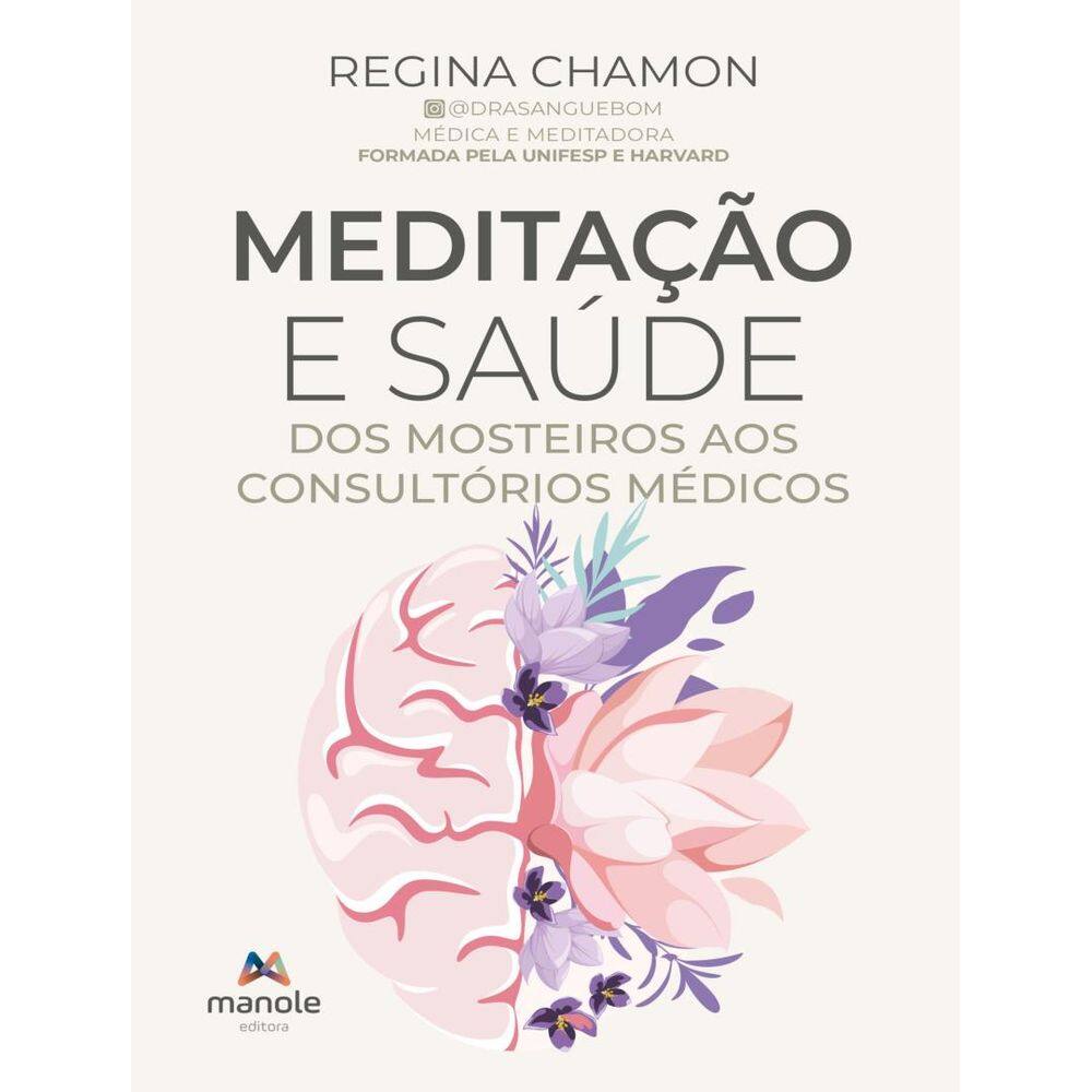 Meditacao E Saude - Dos Mosteiros Aos Consultorios Medicos