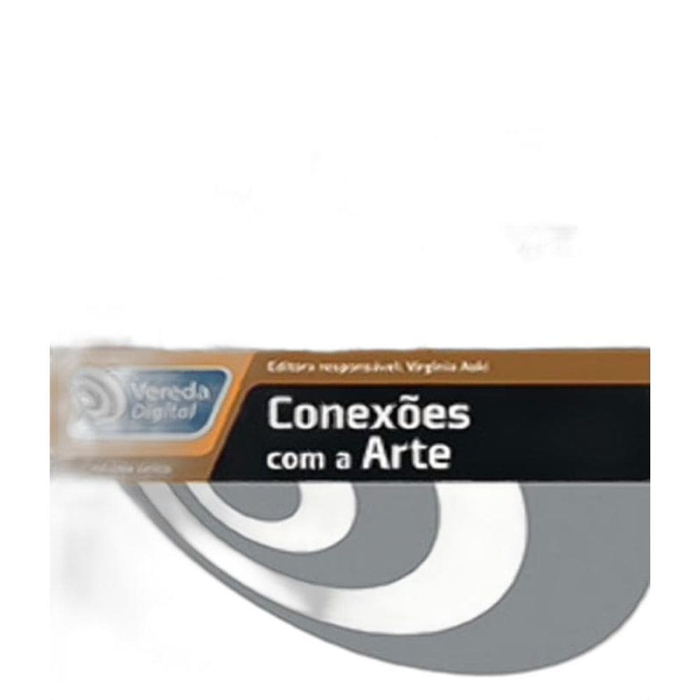 Livro Vereda Digital - Conexoes Com A Arte - Integrado - Em