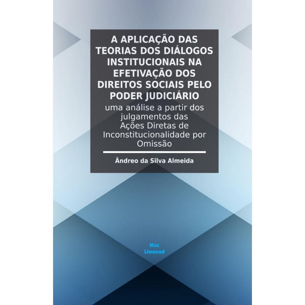 A Aplicação das Teorias dos Diálogos Institucionais na Efetivação dos Direitos Sociais pelo Poder Judiciário