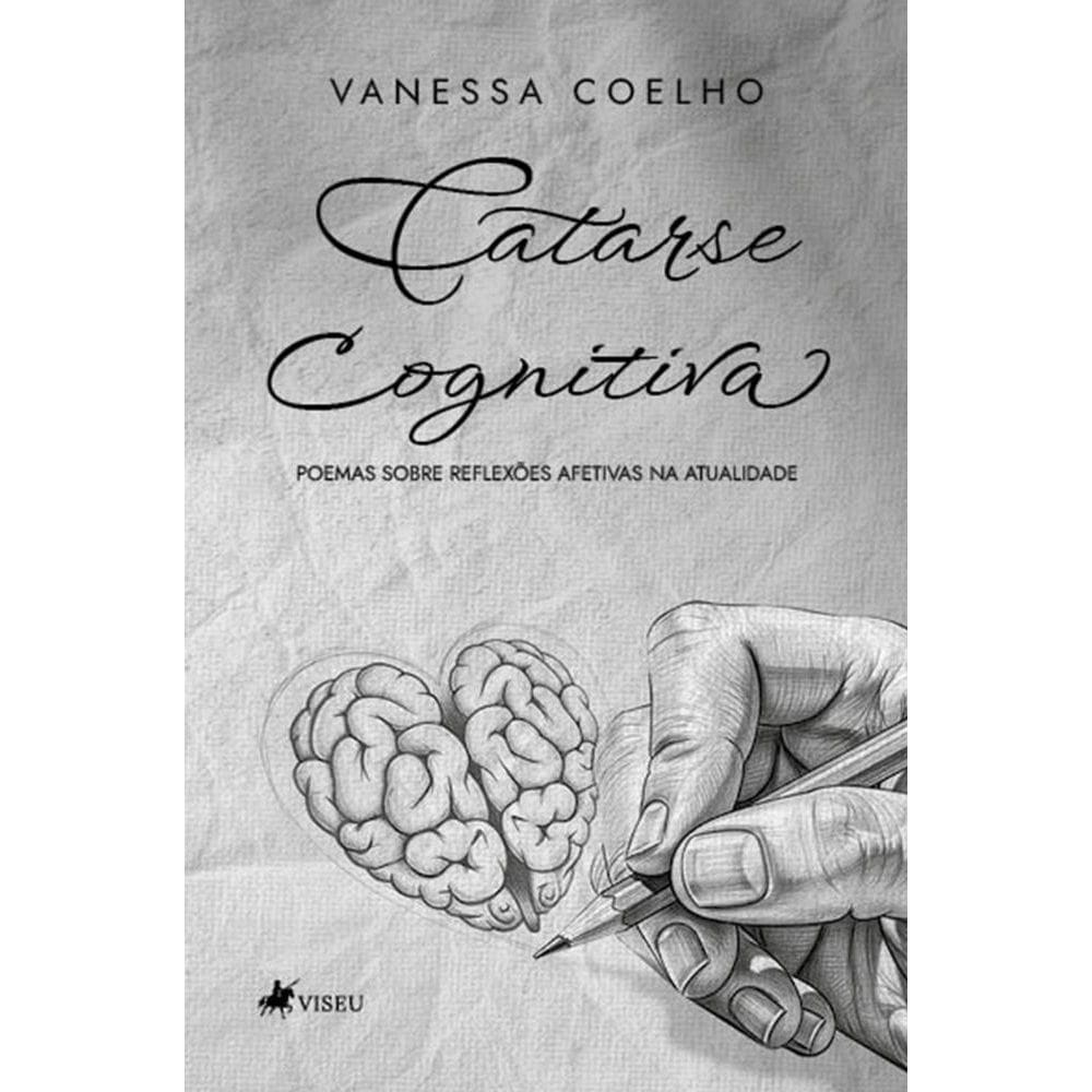 Catarse Cognitiva: Poemas sobre reflexões afetivas na atualidade