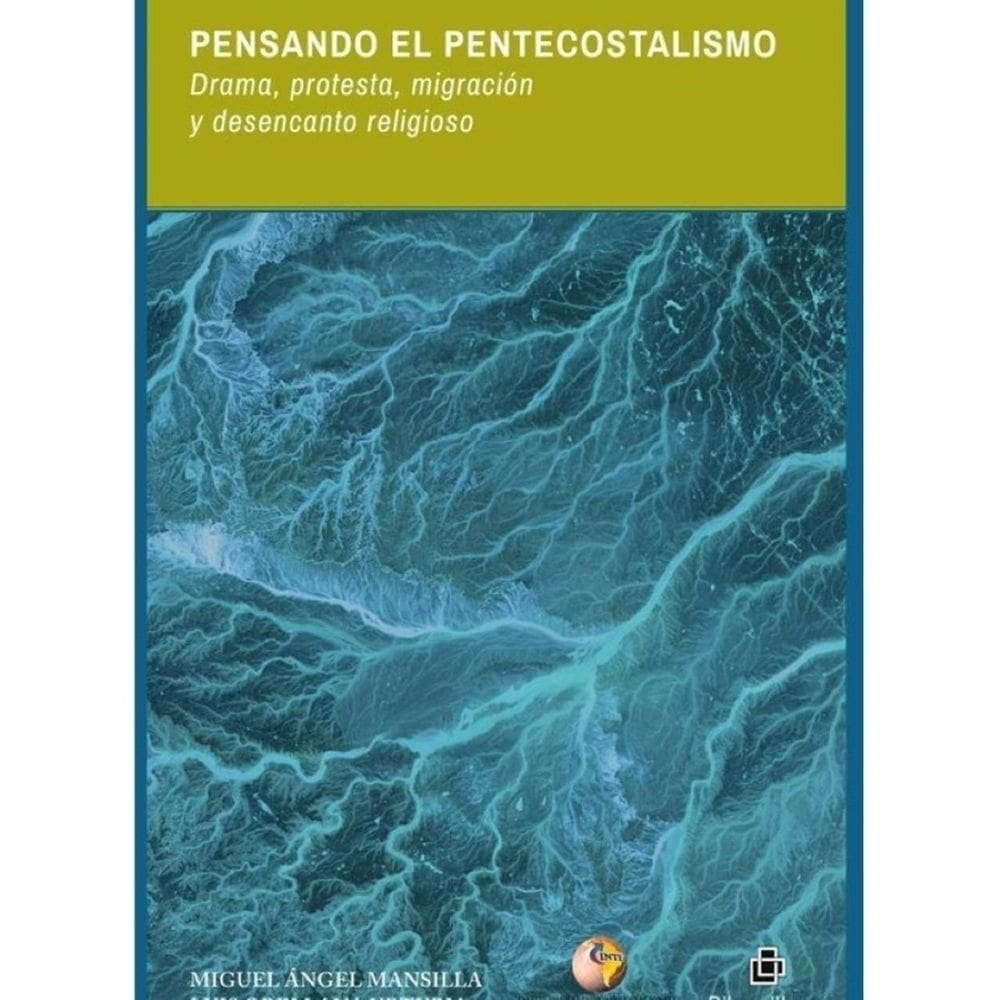 Pensando el pentecostalismo. Drama, protesta, migracióny desencanto religioso - Espanhol