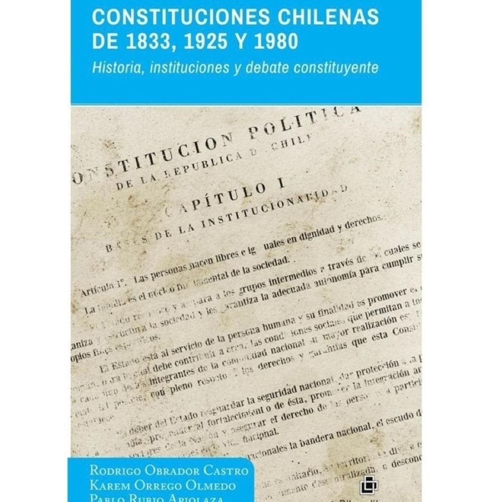 Constituciones chilenas de 1833, 1925 y 1980. Historia, instituciones y debate constituyente - Espan