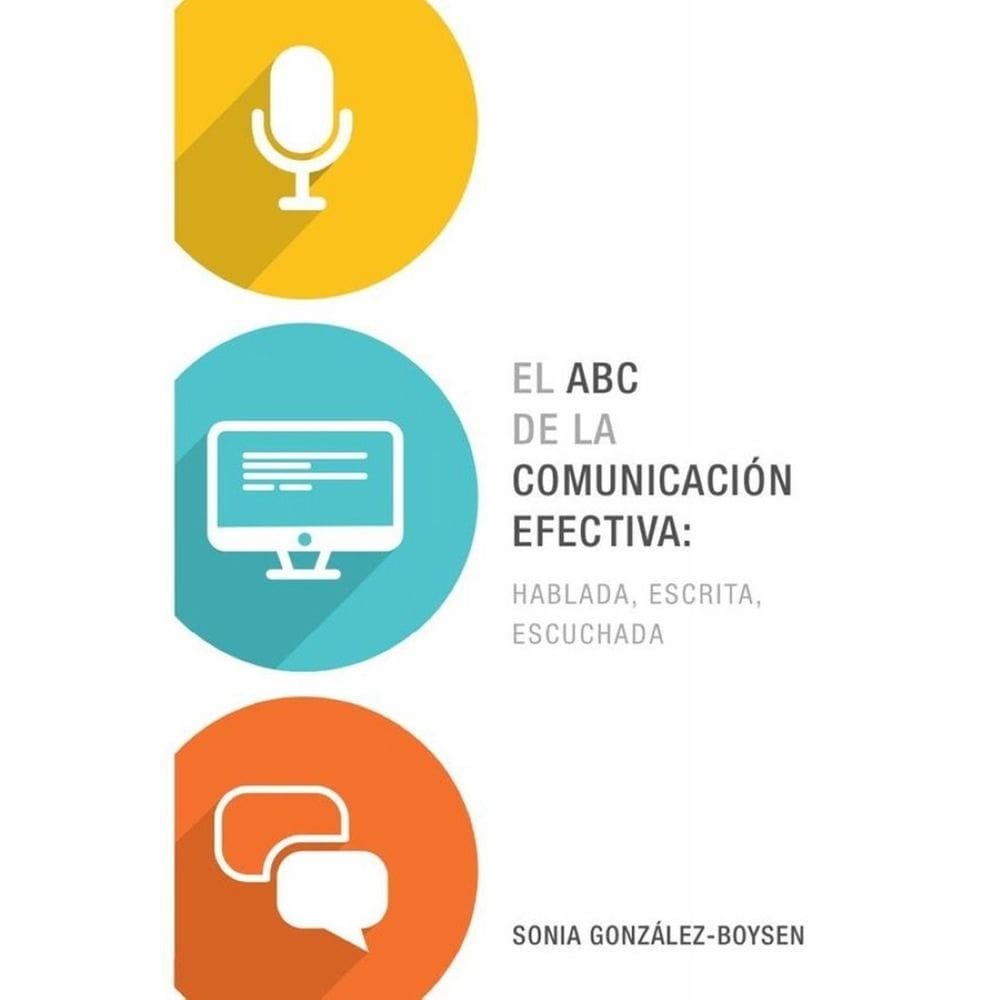 El ABC de la comunicación efectiva: hablada, escrita y escuchada - Espanhol