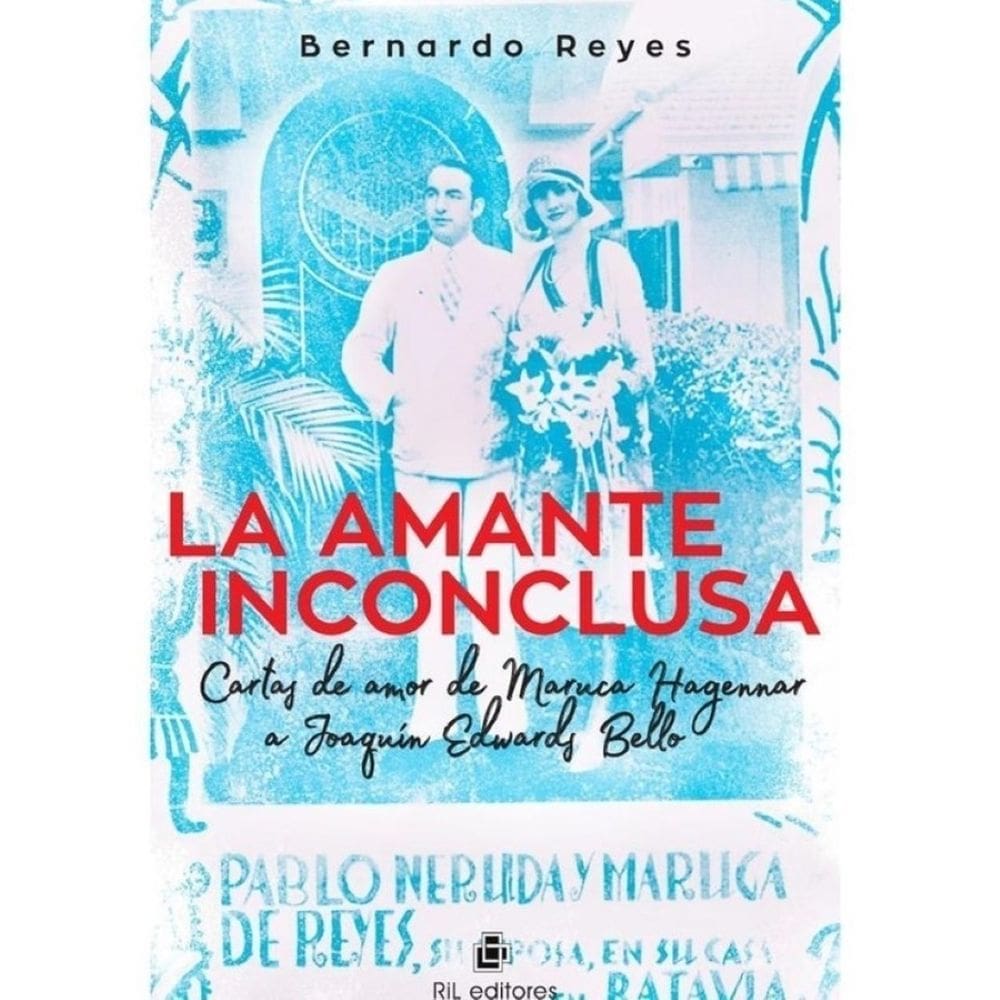 La amante inconclusa. Cartas de amor de Maruca Hagenaar a Joaquín Edwards Bello - Espanhol