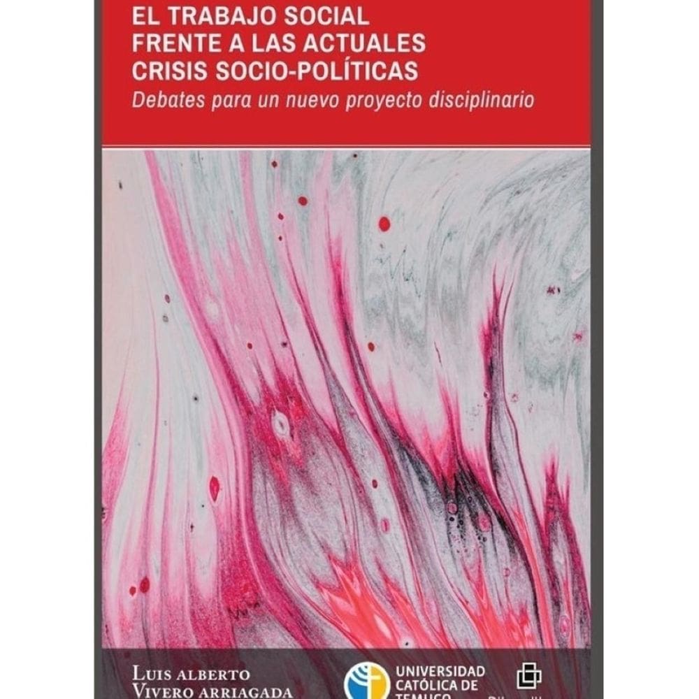 El Trabajo Social frente a las actuales crisis socio-políticas. Debates para un nuevo proyecto disci