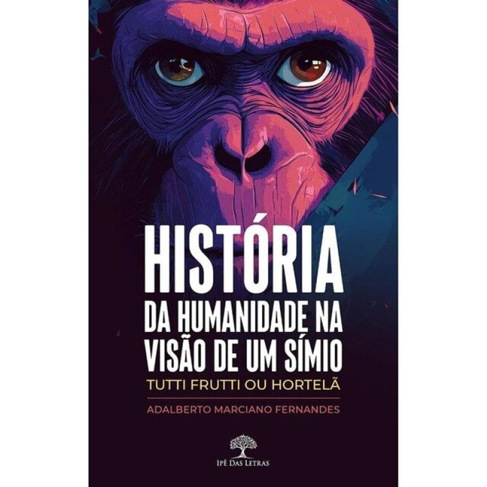 História Da Humanidade Na Visão De Um Símio