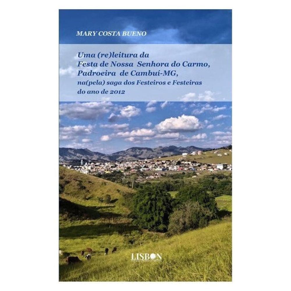 Uma (Re)Leitura Da Festa De Nossa Senhora Do Carmo, Padroeira De Cambuí-Mg, Na/Pela Saga Dos Festeir