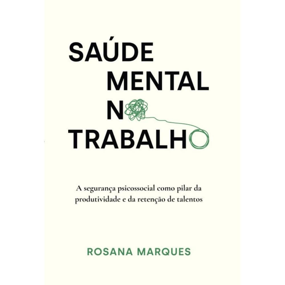 Saúde mental no trabalho: A segurança psicossocial como pilar da produtividade e da retenção de talentos