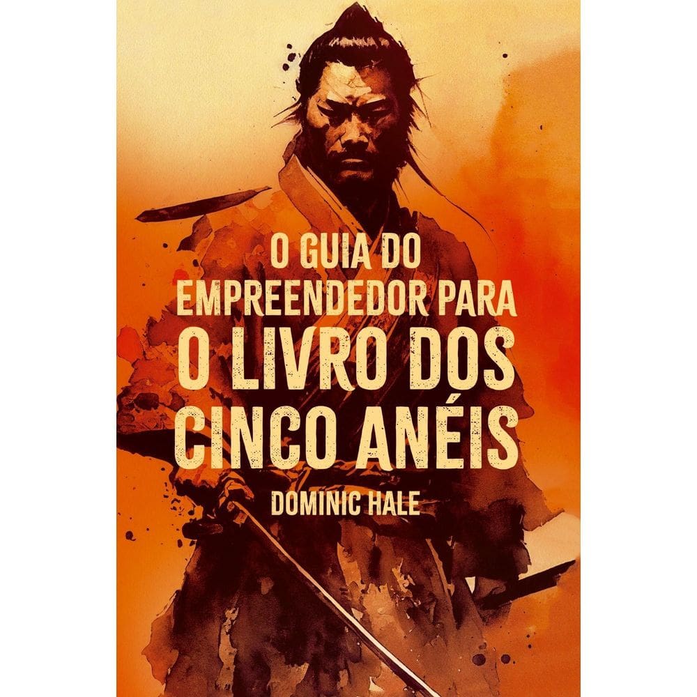 O Guia Do Empreendedor Para O Livro Dos Cinco Anéis