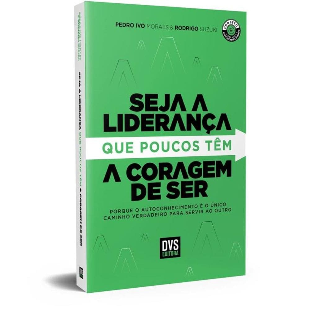 Seja A Liderança Que Poucos Têm A Coragem De Ser