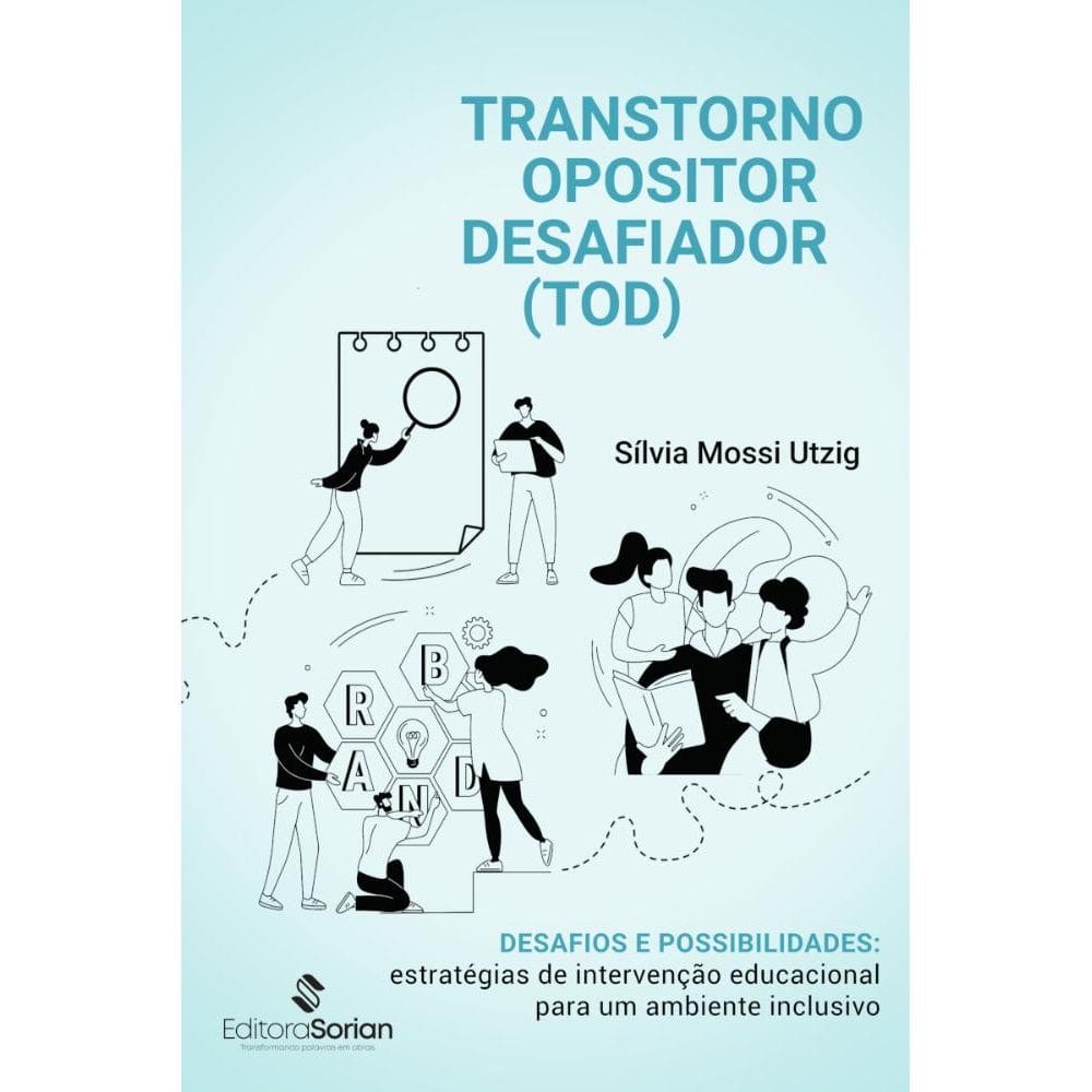 Transtorno Opositor Desafiador (TOD) – desafios e possibilidades:estratégias de intervenção educacional para um ambiente inclusivo